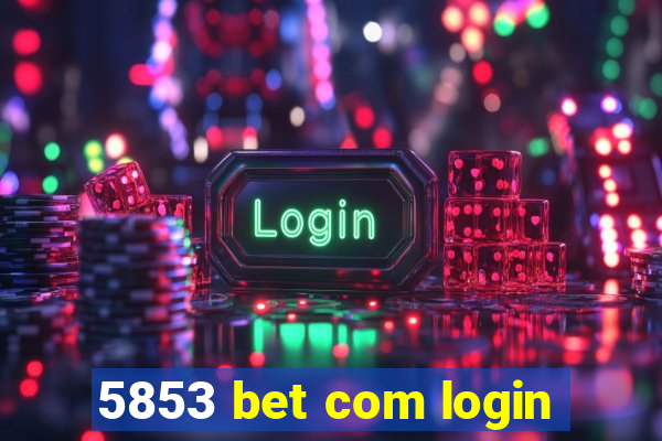 5853 bet com login